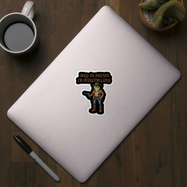 Hold On Partner I'm Overstimulated by UrbanLifeApparel